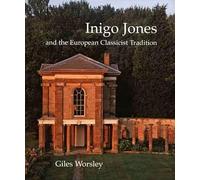 Inigo Jones and the European Classicist Tradition (Paul Mellon Centre for Studies in British Art) (The Association of Human Rights Institutes series)