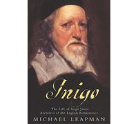 Inigo: The Troubled Life of Inigo Jones, Architect of the English Renaissance
