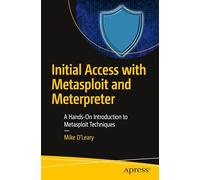 Initial Access with Metasploit and Meterpreter: A Hands-On Introduction to Metasploit Techniques