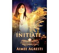 Initiate: A Gilded Wings Novel: Book Three: 3