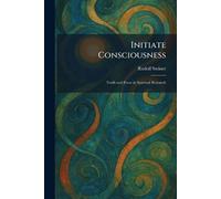 Initiate Consciousness: Truth and Error in Spiritual Research