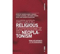 Initiatic Religious Experience in Neoplatonism: From Late Antiquity to the Renaissance (Philosophy)