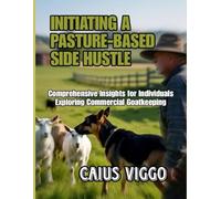 INITIATING A PASTURE-BASED SIDE HUSTLE: Comprehensive Insights for Individuals Exploring Commercial Goatkeeping