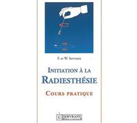 Initiation à la radiesthésie: Cours pratique