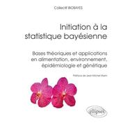 Initiation à la statistique bayésienne: Bases théoriques et applications en alimentation, environnement, épidémiologie et génétique
