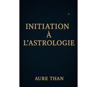 Initiation à l'astrologie (Curieux de tout avec Aure Than)