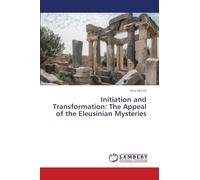 Initiation and Transformation: The Appeal of the Eleusinian Mysteries
