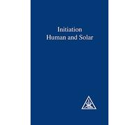 Initiation, Human and Solar by Bailey, Alice A. (1972) Paperback