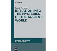 Initiation into the Mysteries of the Ancient World: 1 (Münchner Vorlesungen zu Antiken Welten, 1)