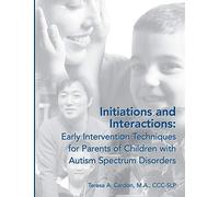 Initiations and Interactions: Early Intervention Techniques for Children with ASD