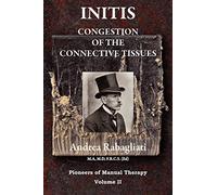 Initis - Congestion of the Connective Tissues: Pioneers in Manual Therapy Volume II: Volume 2