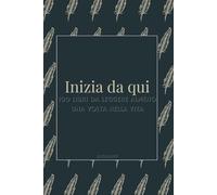 Inizia da qui: 100 libri da leggere almeno una volta nella vita - Un diario letterario illustrato per orientarsi, ispirarsi e perdersi tra le pagine più amate di sempre.