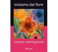 Iniziamo dal fiore: reverse coloring book