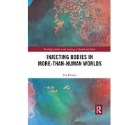 Injecting Bodies in More-than-Human Worlds (Routledge Studies in the Sociology of Health and Illness)
