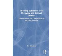 Injecting Substance Use, Recovery and Critical Harms: Understanding the Complexities of the Drug Problem