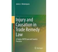 Injury and Causation in Trade Remedy Law: A Study of WTO Law and Country Practices