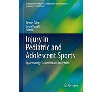 Injury in Pediatric and Adolescent Sports: Epidemiology, Treatment and Prevention (Contemporary Pediatric and Adolescent Sports Medicine)
