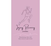 Injury Recovery Journal: Physiotherapy diary with daily exercise & pain tracker - 90 Days