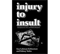 Injury to Insult : Unemployment, Class, and Political Response