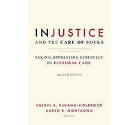 Injustice and the Care of Souls, Second Edition: Taking Oppression Seriously in Pastoral Care