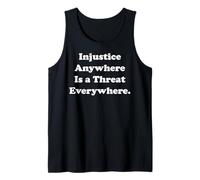 Injustice Anywhere Is A Threat Everywhere Equality Justice Tank Top