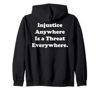Injustice Anywhere Is A Threat Everywhere Equality Justice Zip Hoodie