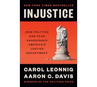 Injustice: How Politics and Fear Vanquished America's Justice Department
