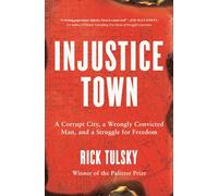 Injustice Town: A Corrupt City, a Wrongly Convicted Man, and a Struggle for Freedom