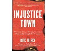 Injustice Town : A Corrupt City, a Wrongly Convicted Man, and a Struggle for Freedom