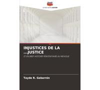 INJUSTICES DE LA ...JUSTICE: ET EN BREF HISTOIRE PÉNITENTIAIRE AU MEXIQUE