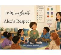 Ink and Breath: Alex's Respect: Creative Writing and Mindfulness Activities for Emotional Learning