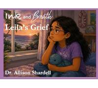 Ink and Breath: Leila's Grief: Creative Writing and Mindfulness Activities for Emotional Learning