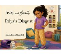 Ink and Breath: Priya's Disgust: Creative Writing and Mindfulness Activities for Emotional Learning