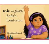 Ink and Breath: Sofia's Confusion: Creative Writing and Mindfulness Activities for Emotional Learning