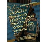 Ink and Fire: The Energy Seal of Number two : The Ink Codes: Occult Anatomy: : The Practical Guide to Alchemical Calibration, Sacred Geometry, and ... (Ink Magic: The Art of Choosing Your Symbol")