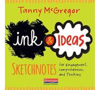 Ink and Ideas: Sketchnotes for Engagement, Comprehension, and Thinking
