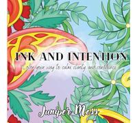 Ink and Intention: Color your way to calm, clarity, and confidence