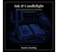 Ink & Candlelight: A Dark Academia Monochrome Coloring Book | 50 Gothic Scholarly Designs for Adults (The Monochrome Collection)