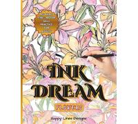 INK DREAM - FLOWERS: Ink Tracing with White Lines & Watercolor Backgrounds for Relaxation, Mindfulness & Pen Control