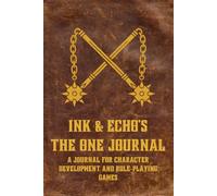 INK & ECHO'S THE ONE JOURNAL: For character development and role-playing games