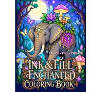 Ink & Fill Enchanted Coloring Book: A Fantasy Art Experience with Guided Tracing and Bold Contrast Design