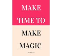 INK HOUSE Make TIme To Make Magic,: Notebook Diary Planner Organizer Journal 90 GSM White Paper Ruled ,120 Pages, Paperback (6x9 in)