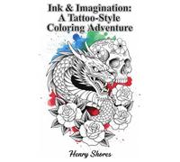 Ink & Imagination: A Tattoo-Style Coloring Adventur: Bold Designs for Creative Souls
