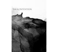Ink & Intention: A Purpose-Driven Journal for Goals, Focus & Meaningful Living