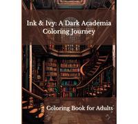 Ink & Ivy: A Dark Academia Coloring Journey: A Relaxing Adult Coloring Book
