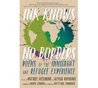 Ink Knows No Borders: Poems of the Immigrant and Refugee Experience