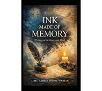 Ink Made Of Memory Writings of the Heart and Mind