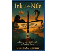 Ink of the Nile: A Tale of Love and Loyalty in Ancient Egypt (The Two Lands Saga)