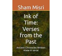 Ink of Time: Verses from the Past: Ancient Chronicles Written Anew in verse