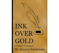 Ink Over Gold: A Poetry Collection